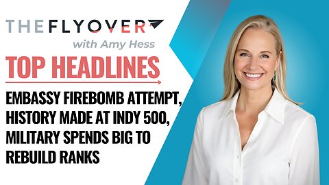 Embassy firebomb attempt, Indy 500 history, Big military spend - The Flyover - May 26, 2025