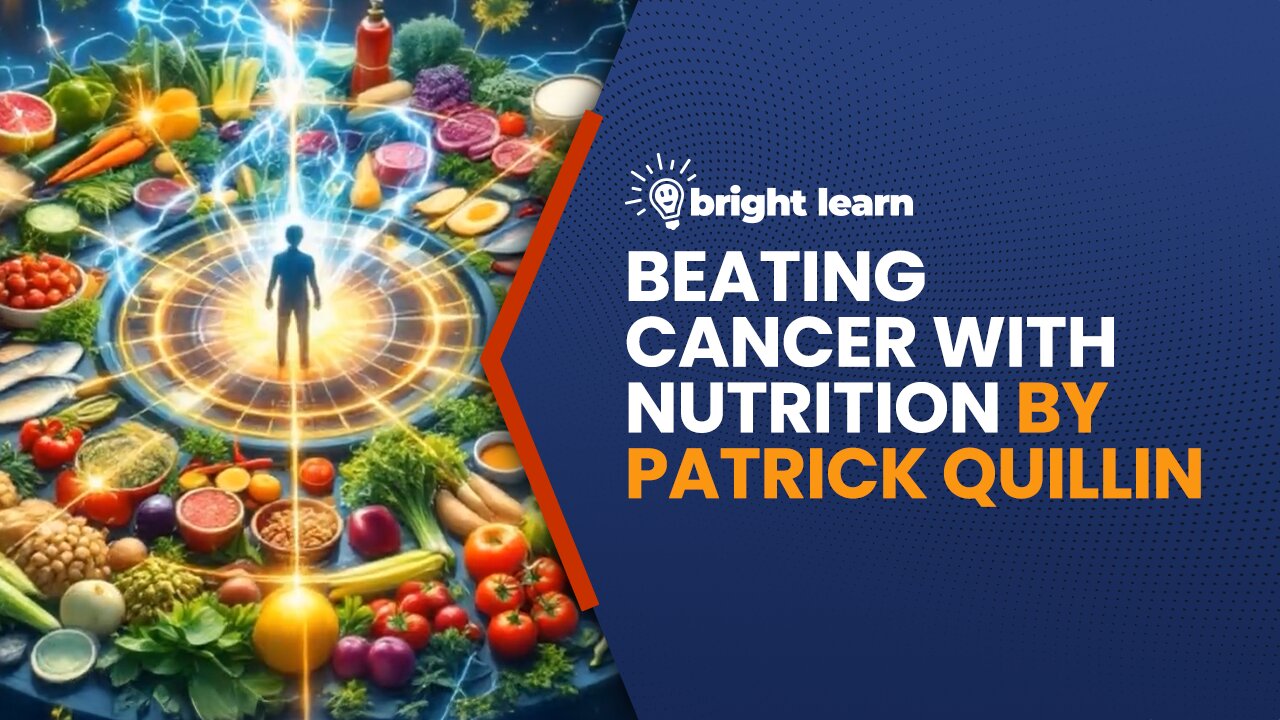 BrightLearn - Beating Cancer with Nutrition by Patrick Quillin
