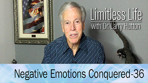 Negative Emotions Conquered Part 36