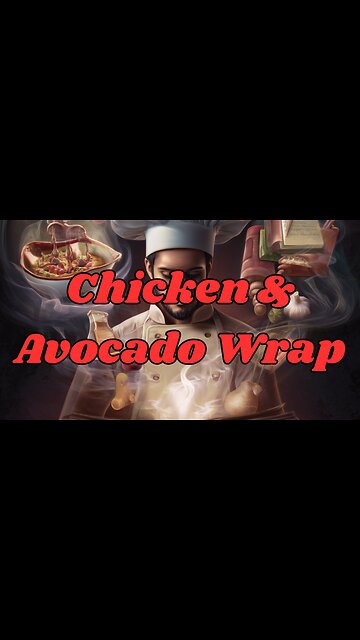Quick Recipes - Chicken & Avocado Wrap