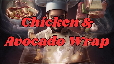 Quick Recipes - Chicken & Avocado Wrap