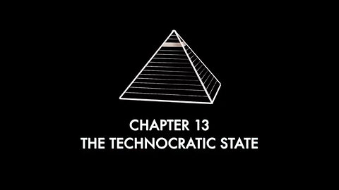 Chapter 13: The Technocratic State - The Pyramid of Power