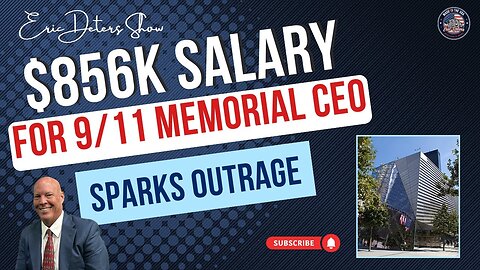 $856K Salary For 9:11 Memorial CEO Sparks Outrage | Eric Deters Show