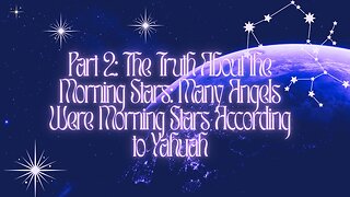 Part 2: The Truth About the Morning Stars: Many Angels Were Morning Stars According to Yahuah
