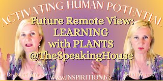 Future Remote View: LEARNING with PLANTS @TheSpeakingHouse