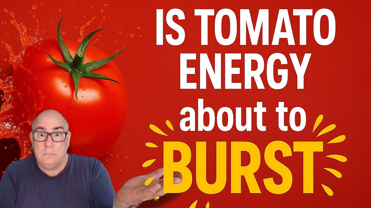 Is Tomato Energy about to burst?