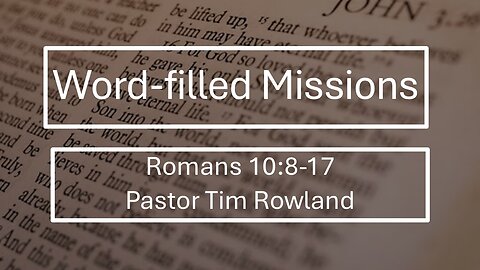 "Word-filled Missions" by Pastor Tim Rowland
