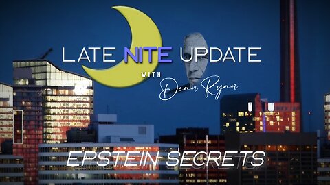 Late Nite🌙Update with Dean Ryan 'Epstein Secrets'