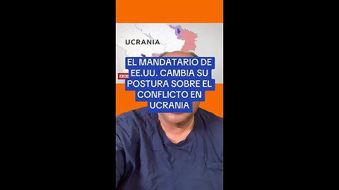 EL MANDATARIO DE EE.UU. CAMBIA SU POSTURA SOBRE EL CONFLICTO EN UCRANIA