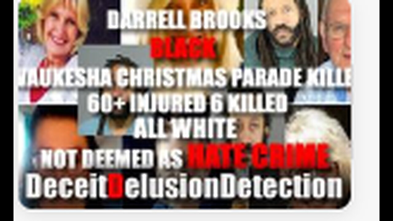 WAUKESHA CHRISTMAS PARADE BLACK MURDERER KILLS NUMEROUS WHITES, NOT DEEMED AS A HATE CRIME-DDD