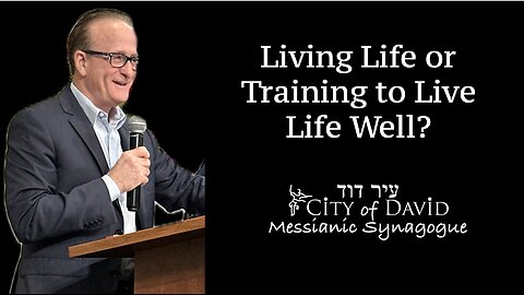 Living Life or Training to Live Life Well?