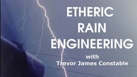 "Uncover the Mysteries of Etheric Rainmaking with Trevor James Constable"