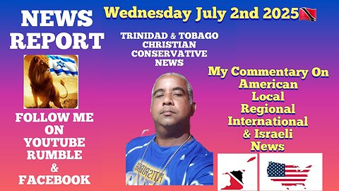 News Report Trinidad & Tobago Wednesday July 2nd 2025
