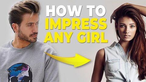 How To Impress A Girl