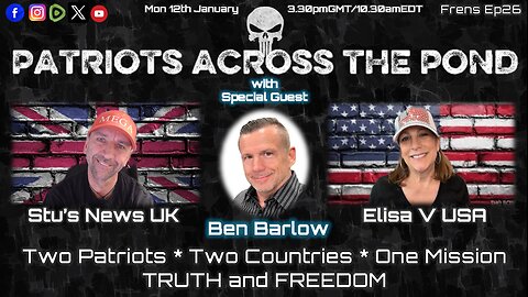 Patriots Across The Pond & Frens Ep26 - BEN BARLOW - “Breaking Free of the Captured Republic called the UNITED STATES”