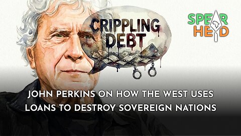 John Perkins On How The West Uses Loans To Destroy Sovereign Nations