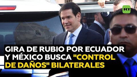 Experto: La gira de Rubio por Ecuador y México busca realizar "control de daños"
