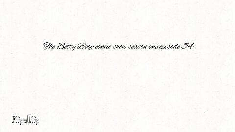 The Betty Boop comic show S1 53. (Ages 18+.)
