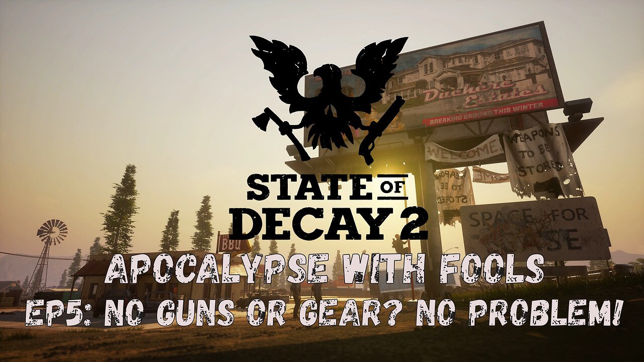 State of Decay 2: Apocalypse With Fools Ep5: No guns or gear? No Problem!