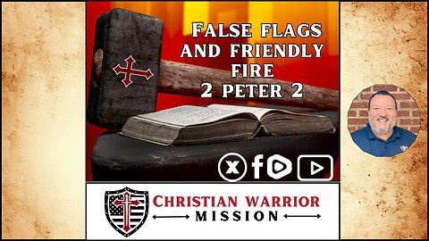 False Flags & Friendly Fire | 2 Peter 2 Sermon