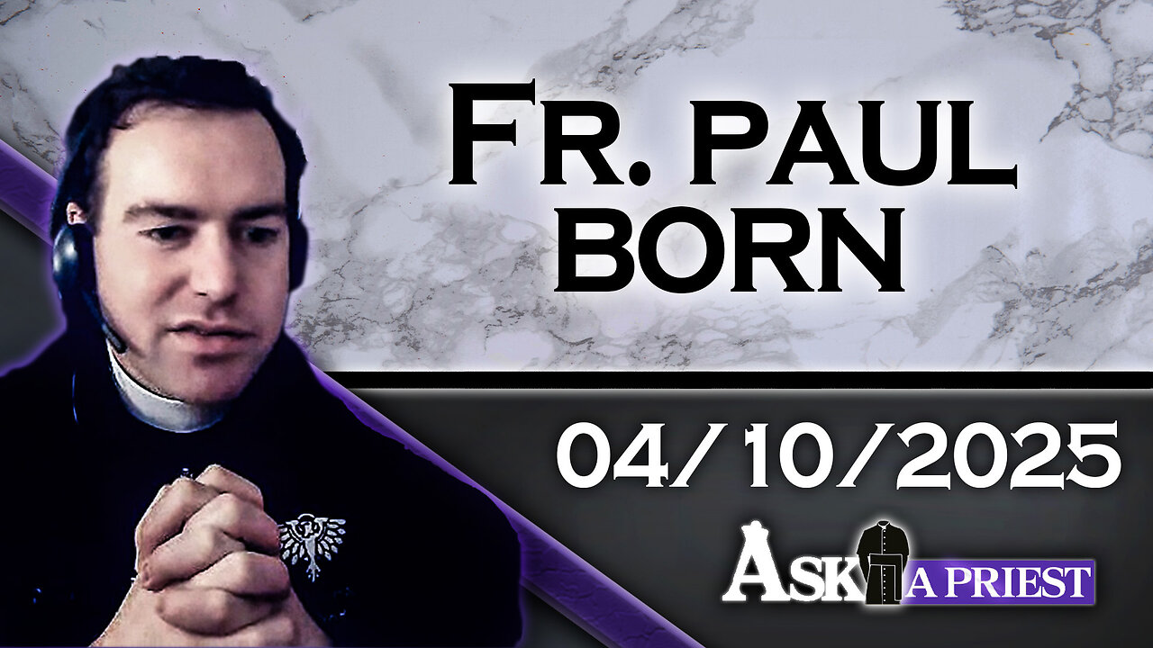 AAP Live with Fr. Paul Born - 4/10/25 - The Spiritual Poverty of Protestantism!