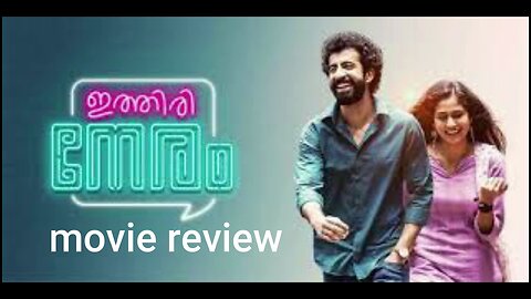 "ITHIRI NERAM" - MALAYALAM MOVIE REVIEW