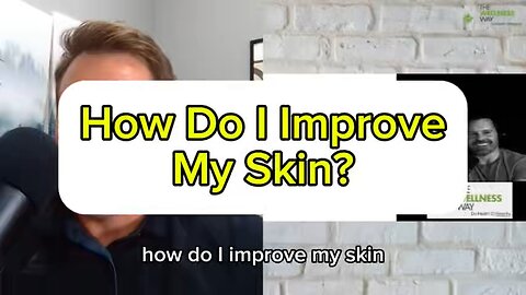 How do I improve my skin?
