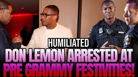Lefties Lose It Over Don Lemon Arrest at Pre Grammy Festivities!