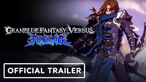 Granblue Fantasy Versus - Rising - Official EVO Japan 2023 Trailer