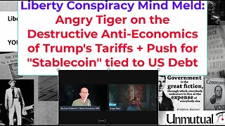 Liberty Mind Meld! Angry Tiger on Tariff Burdens, "Stablecoin" Danger
