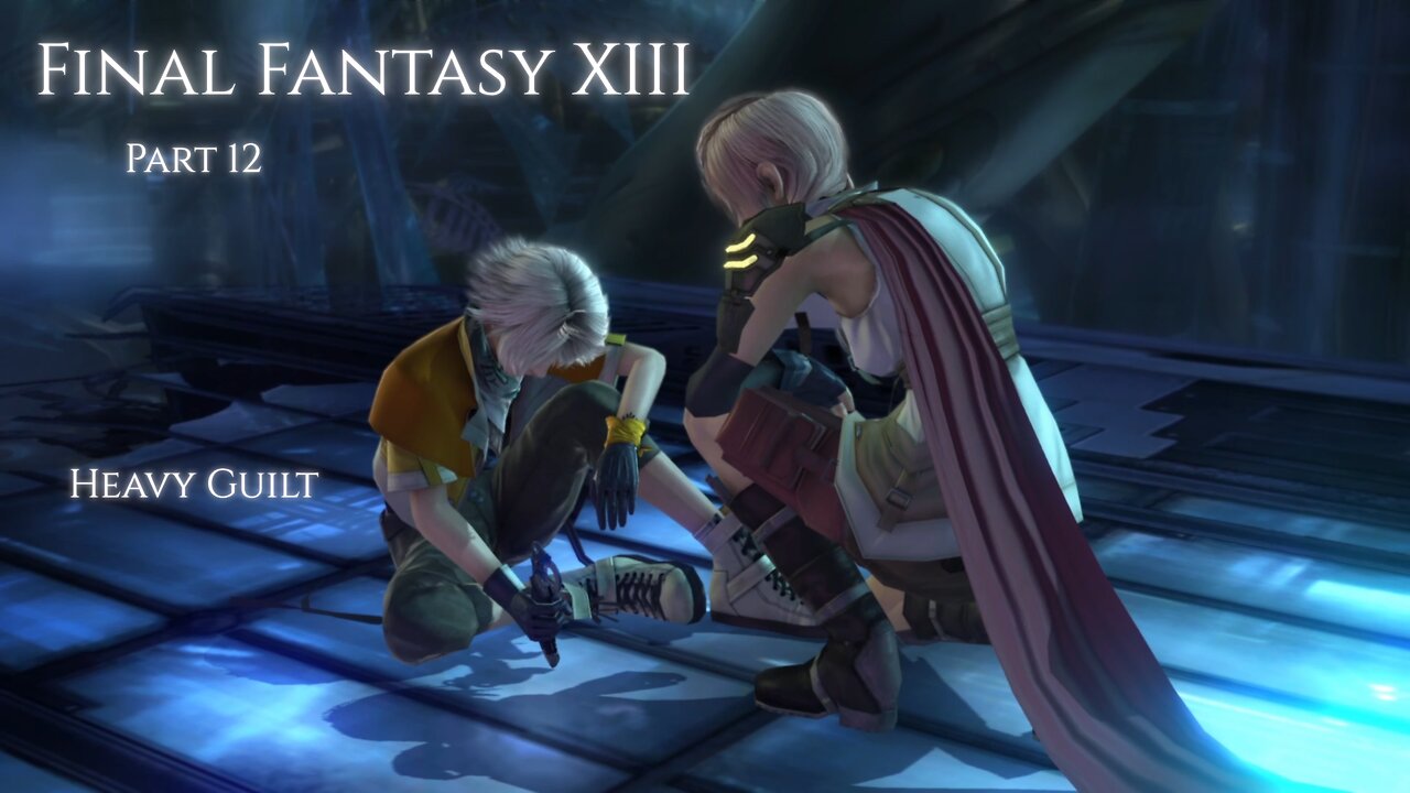 Final Fantasy XIII Part 12 - Heavy Guilt