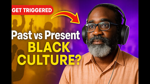 Get Triggered- Do Present Black Culture Outweigh Past Positive Black Culture?