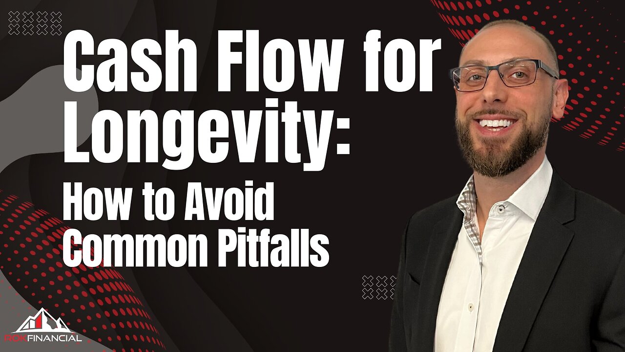 Cash Flow for Longevity: How to Avoid Common Pitfalls