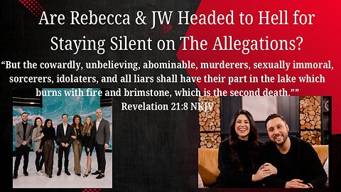 Are Rebecca & JW Headed to Hell for Staying Silent on The Allegations?