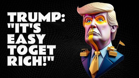 Donald Trump on "It's So F*cking Easy To Get Rich"