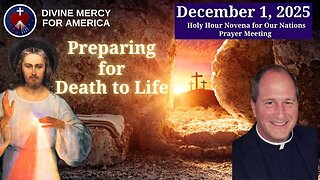 Divine Mercy Prayer Meeting - 12-1-25 - Fr Donald Kloster - Preparing for Death to Life