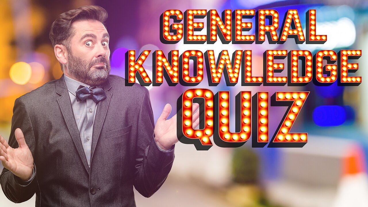General Knowledge Quiz