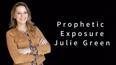 Prophetic Exposure: Julie Green