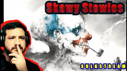 Sulk Stream #584 Skawwy Stowies