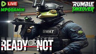 🔴LIVE - Ready Or Not & Buy Premium or No Dessert after Dinner! - #RumbleTakeover