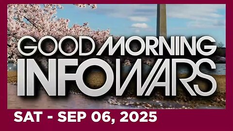 GOOD MORNING INFOWARS (Full Show) 09 06 25 Saturday