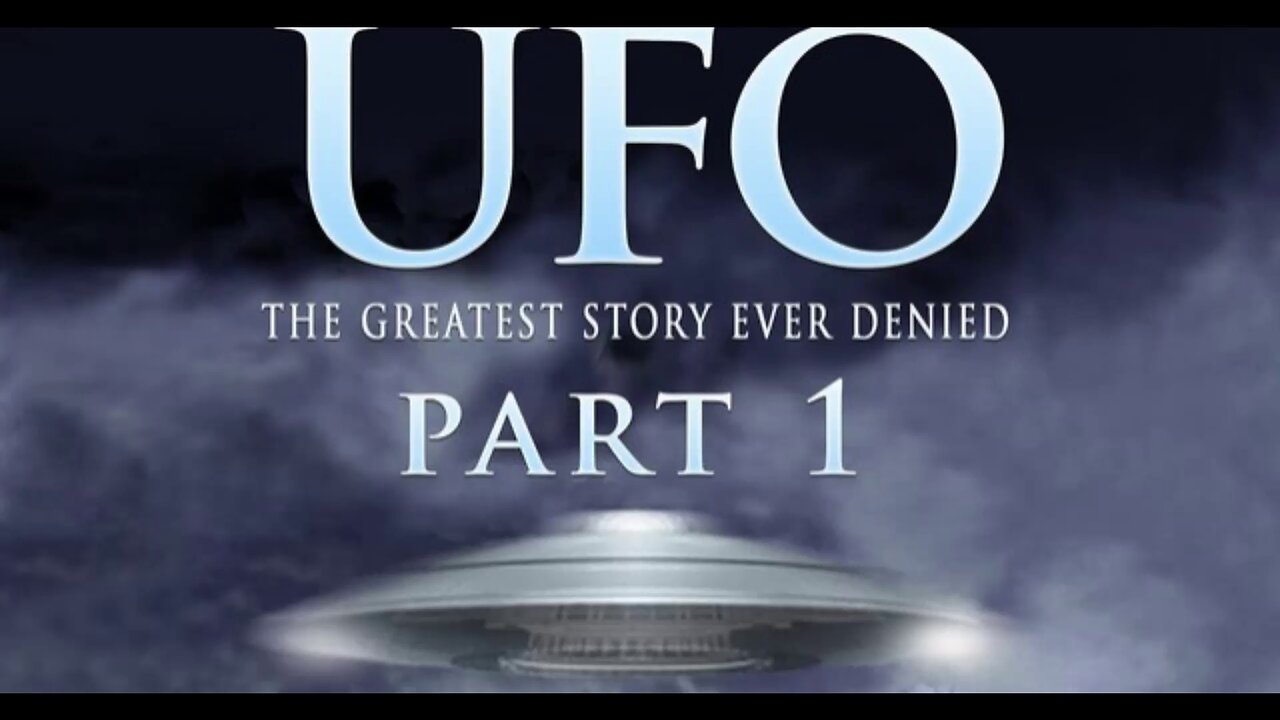 UFO The Greatest Story Ever Denied - Part 1