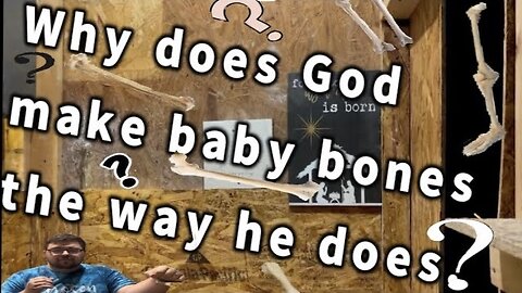 Why does God make baby bones the way he does? I Defenders of the Faith.