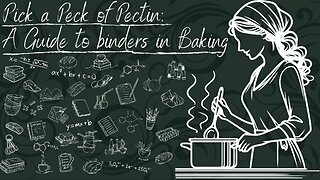Pick a Peck of Pectin: A Guide to Binders in Baking