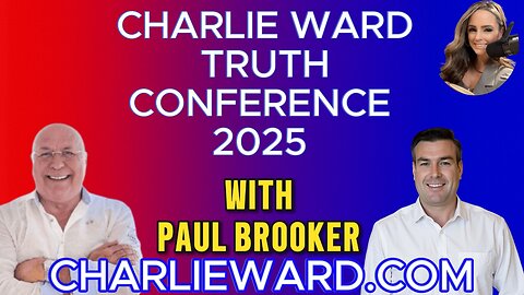 CHARLIE WARD TRUTH CONFERENCE 2025 WITH PAUL BROOKER