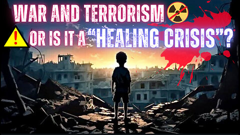War & Terrorism: Global Healing Crisis or Elite Fear Manipulation?