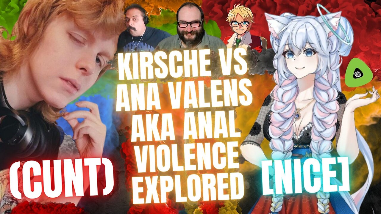 Kirsche Vs Ana Valens, aka Anal Violence EXPLORED with Honey Badger Arcade & Problematic Jon