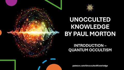 UNOCCULTED KNOWLEDGE: INTRODUCTION - QUANTUM OCCULTISM