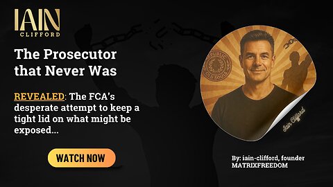 The Prosecutor Who Never Was: Iain Clifford Exposes the FCA’s Courtroom Deception