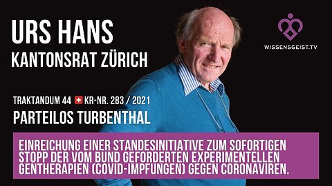 Standesinitiative: Sofortiger Stopp der vom Bund geforderten experimentellen Gentherapien - Urs Hans